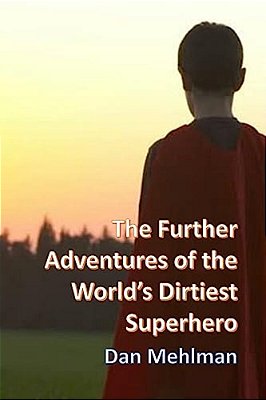 The Further Adventures Of The World's Dirtiest Superhero-..