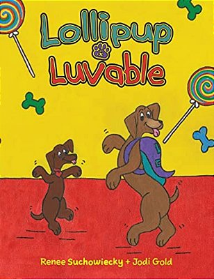 Lollipup & Luvable: A Doggy Dynamo Duo Helps Others By Doing Good-Deeds-..