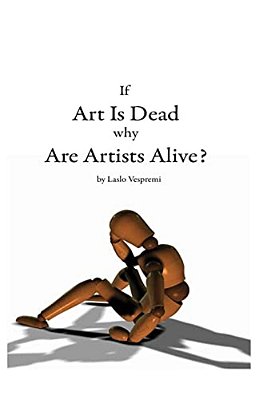 If Art Is Dead, Why Are Artists Alive?-..