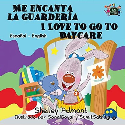 Me Encanta La Guardería I Love To Go To Daycare: Spanish English Bilingual Edition-..