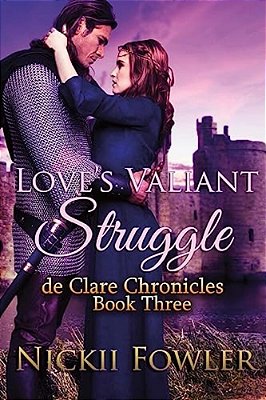 Love's Valiant Struggle: De Clare Chronicles Book Three-..