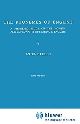 The Phonemes Of English: A Phonemic Study Of The Vowels And Consonants Of Standard English-..
