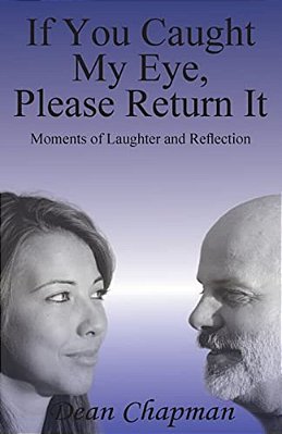 If You Caught My Eye Please Return It: Moments Of Laughter And Reflection-..