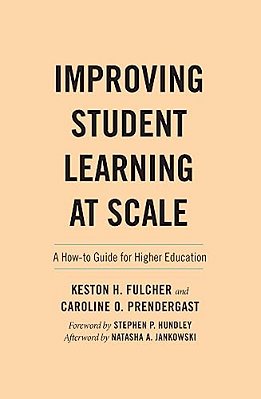 Improving Student Learning At Scale: A How-To Guide For Higher Education-..