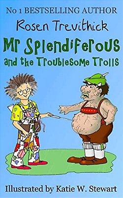 Mr Splendiferous And The Troublesome Trolls-..