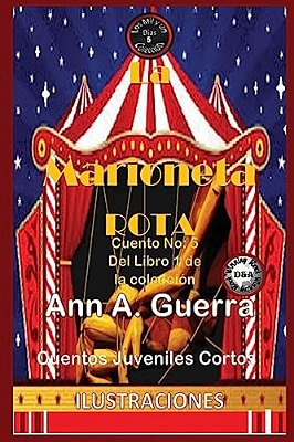 La Marioneta Rota: Cuento No. 5: Cuento No. 5 De La Coleccion De Los Mil Y Un Dias: Cuentos Juveniles Cortos-..