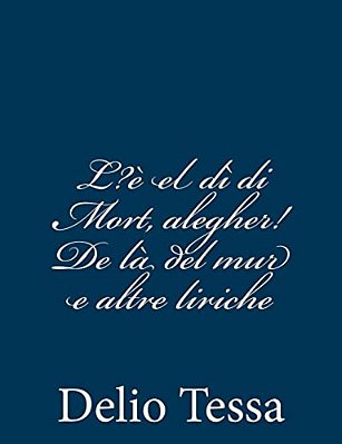 L?è El Dì Di Mort, Alegher! De Là Del Mur E Altre Liriche-..