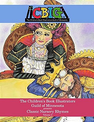 The Children's Book Illustrators Guild Of Minnesota Presents Classic Nursery Rhymes Volume 2-..