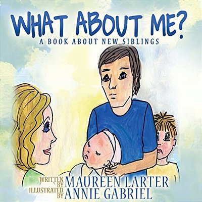 What About Me?: A Book About New Siblings-..