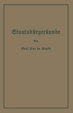 Staatsbürgerkunde: Führer Durch Das Rechts- Und Wirtschaftsleben In Preußen Und Dem Deutschen Reiche-..