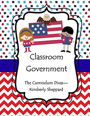 Classroom Government: Teach Elementary Students Government Using A Hands-On Approach-..