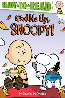 Gobble Up, Snoopy!: Ready-To-read Level 2-..