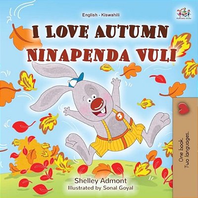 I Love Autumn (English Swahili Bilingual Children's Book)-..