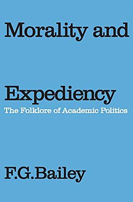 Morality And Expediency: The Folklore Of Academic Politics-..