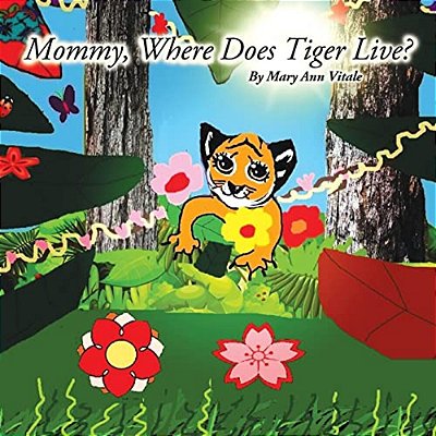 Mommy, Where Does Tiger Live?-..