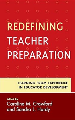 Redefining Teacher Preparation: Learning From Experience In Educator Development-..