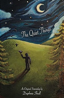 The Quiet Things: An Original Screenplay-..