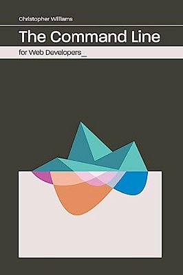 The Command Line For Web Developers-..