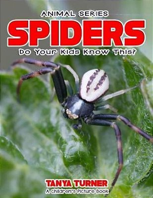 Spiders Do Your Kids Know This?: A Children's Picture Book-..