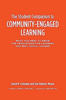 The Student Companion To Community-Engaged Learning: What You Need To Know For Transformative Learning And Real Social Change-..
