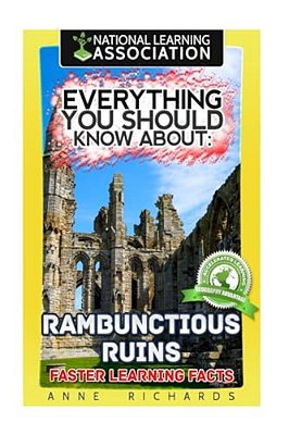 Everything You Should Know About: Rambunctious Ruins Faster Learning Facts-..