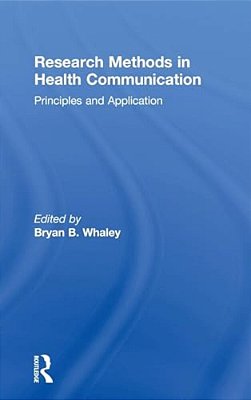 Research Methods In Health Communication: Principles And Application-..