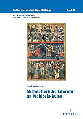 Mittelalterliche Literatur An Waldorfschulen: Paedagogische Implikation Einer Subjektorientierten Didaktik Fuer Die Mittelalterliche Literatur Im Deut-..