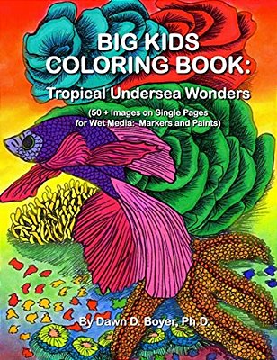 Big Kids Coloring Book: Tropical Undersea Wonders: 50+ Images On Single-Sided Pages For Wet Media - Markers And Paints-..
