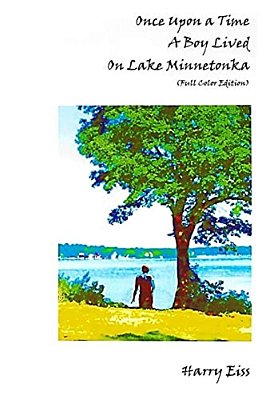 Once Upon A Time A Boy Lived On Lake Minnetonka: (Full Color Edition)-..
