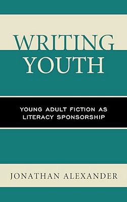 Writing Youth: Young Adult Fiction As Literacy Sponsorship-..