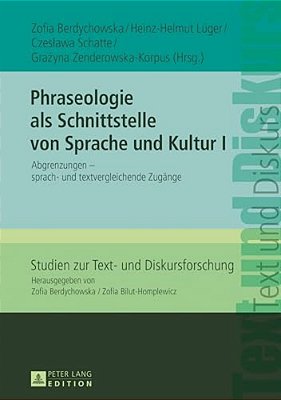 Phraseologie Als Schnittstelle Von Sprache Und Kultur I: Abgrenzungen - Sprach- Und Textvergleichende Zugaenge-..