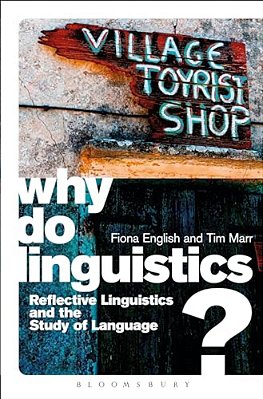 Why Do Linguistics?: Reflective Linguistics And The Study Of Language-..