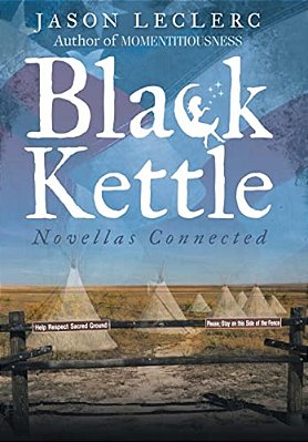 Black Kettle: Novellas Connected-..