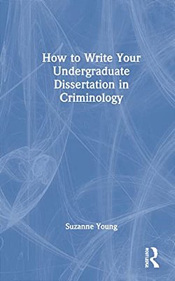 How To Write Your Undergraduate Dissertation In Criminology-..