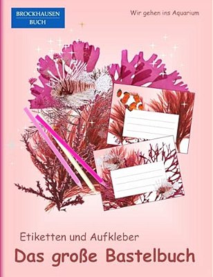 Brockhausen: Etiketten Und Aufkleber - Das Grosse Bastelbuch: Wir Gehen Ins Aquarium-..