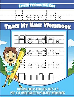 Hendrix Letter Tracing For Kids Trace My Name Workbook: Tracing Books For Kids Ages 3 - 5 Pre-k & Kindergarten Practice Workbook-..