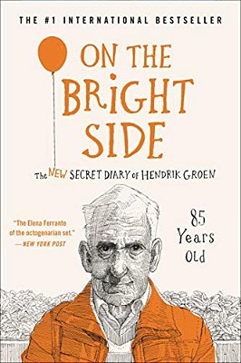 On The Bright Side: The New Secret Diary Of Hendrik Groen, 85 Years Old-..