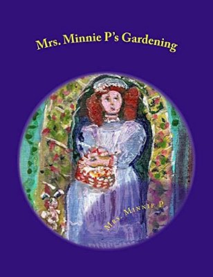 Mrs. Minnie P's Gardening: A Child's Book Of Gardening-..