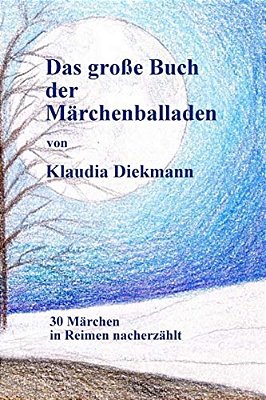 Das Grosse Buch Der Maerchenballaden: 30 Maerchen In Reimen Nacherzaehlt-..