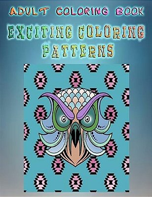 Adult Coloring Book Exciting Coloring Patterns: Mandala Coloring Book-..