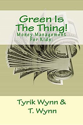 Green Is The Thing!: Money Management For Kids:-..