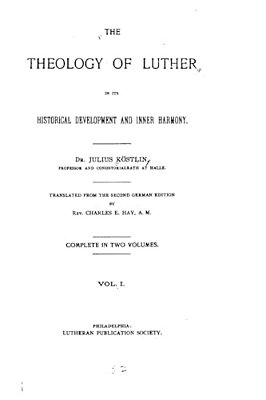 The Theology Of Luther In Its Historical Development And Inner Harmony-..
