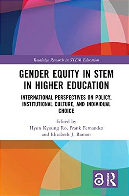 Gender Equity In Stem In Higher Education: International Perspectives On Policy, Institutional Culture, And Individual Choice-..