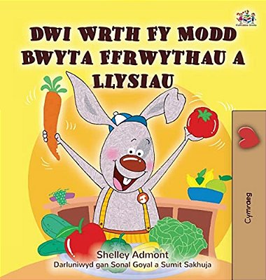 I Love To Eat Fruits And Vegetables (Welsh Children's Book)-..