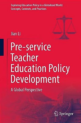 Pre-Service Teacher Education Policy Development: A Global Perspective-..