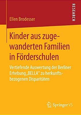 Kinder Aus Zugewanderten Familien In Förderschulen: Vertiefende Auswertung Der Berliner Erhebung "Bella" Zu Herkunftsbezogenen Disparitäten-..