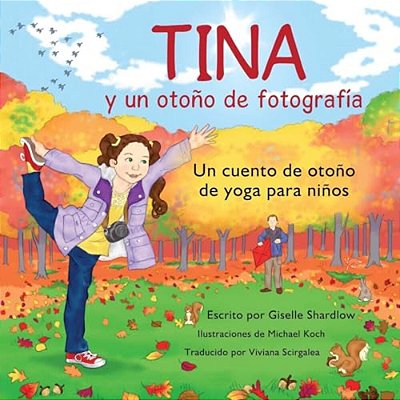 Tina Y Un Otono De Fotografia: Un Cuento De Otoño De Yoga Para Niños-..
