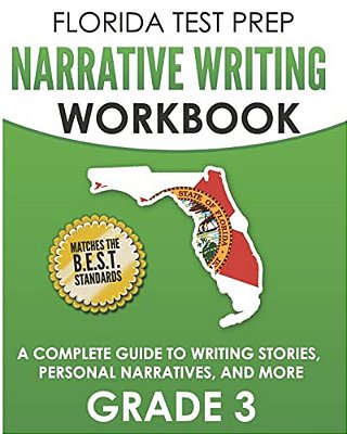Florida Test Prep Narrative Writing Workbook Grade 3: A Complete Guide To Writing Stories, Personal Narratives, And More-..