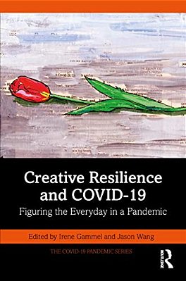 Creative Resilience And Covid-19: Figuring The Everyday In A Pandemic-..