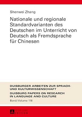 Nationale Und Regionale Standardvarianten Des Deutschen Im Unterricht Von Deutsch Als Fremdsprache Fuer Chinesen-..